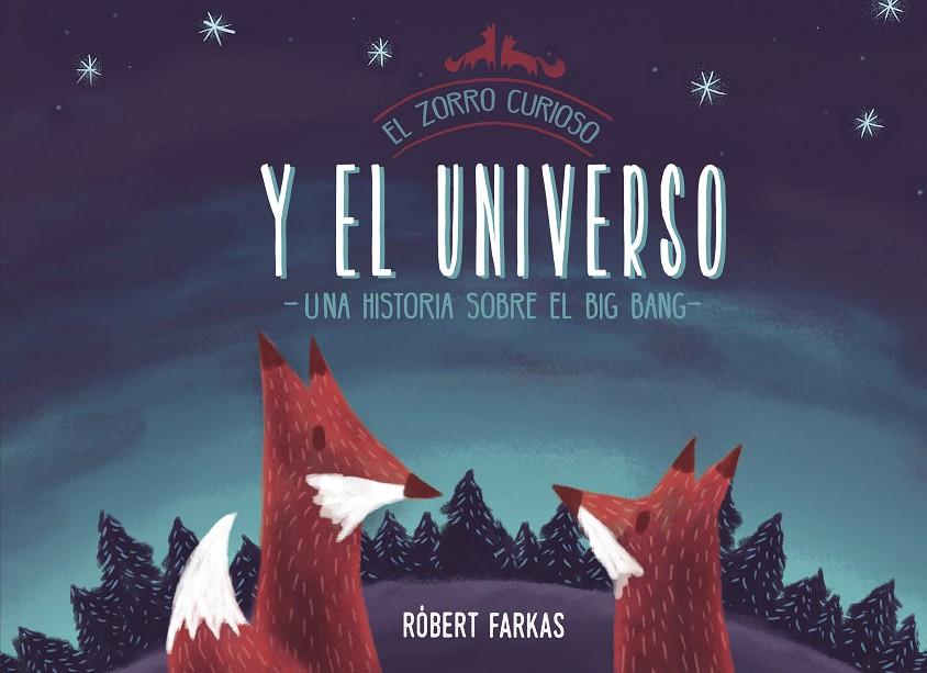 EL ZORRO CURIOSO Y EL UNIVERSO. UN LIBRO SOBRE EL BIG BANG | 9788448851439 | FARKAS, RÓBERT | Llibreria Ombra | Llibreria online de Rubí, Barcelona | Comprar llibres en català i castellà online