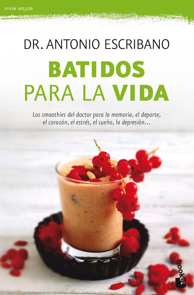 BATIDOS PARA LA VIDA | 9788467051599 | DR. ANTONIO ESCRIBANO | Llibreria Ombra | Llibreria online de Rubí, Barcelona | Comprar llibres en català i castellà online