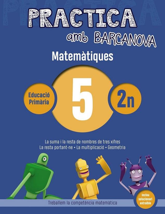 PRACTICA AMB BARCANOVA. MATEMÀTIQUES 5 | 9788448945541 | Llibreria Ombra | Llibreria online de Rubí, Barcelona | Comprar llibres en català i castellà online