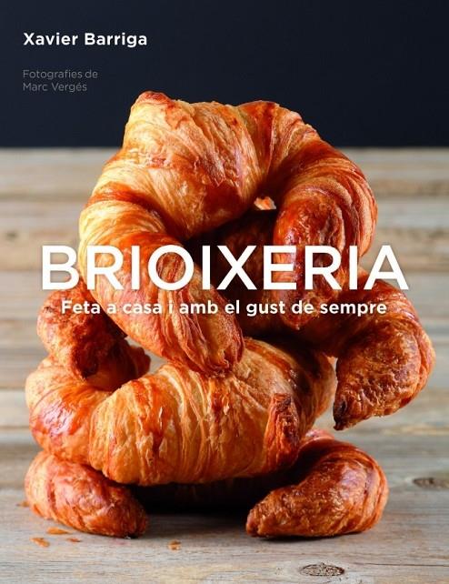 BRIOIXERIA FETA A CASA I AMB EL GUST DE SEMPRE | 9788425350559 | XAVIER BARRIGA | Llibreria Ombra | Llibreria online de Rubí, Barcelona | Comprar llibres en català i castellà online