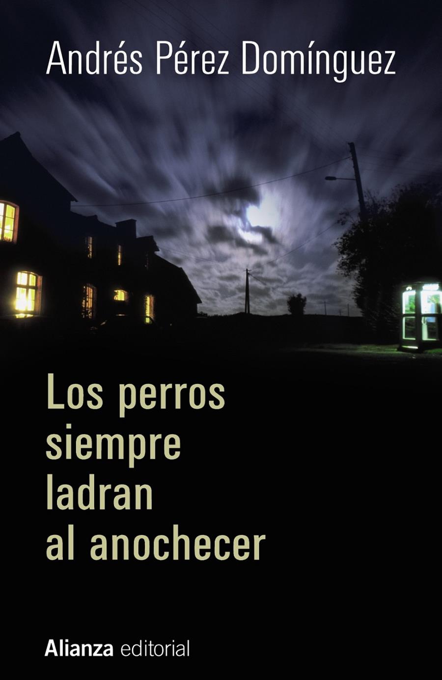 LOS PERROS SIEMPRE LADRAN AL ANOCHECER | 9788420697000 | ANDRES PEREZ DOMINGUEZ | Llibreria Ombra | Llibreria online de Rubí, Barcelona | Comprar llibres en català i castellà online