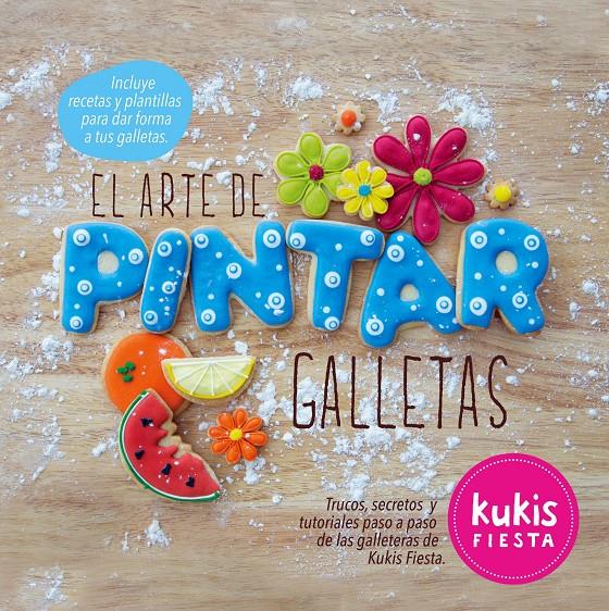 EL ARTE DE PINTAR GALLETAS KUKIS FIESTA | 9788416177257 | KUKIS FIESTA | Llibreria Ombra | Llibreria online de Rubí, Barcelona | Comprar llibres en català i castellà online