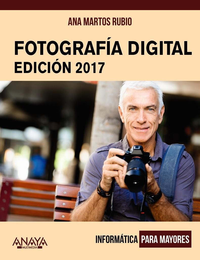 FOTOGRAFÍA DIGITAL. EDICIÓN 2017 | 9788441538917 | MARTOS RUBIO, ANA | Llibreria Ombra | Llibreria online de Rubí, Barcelona | Comprar llibres en català i castellà online