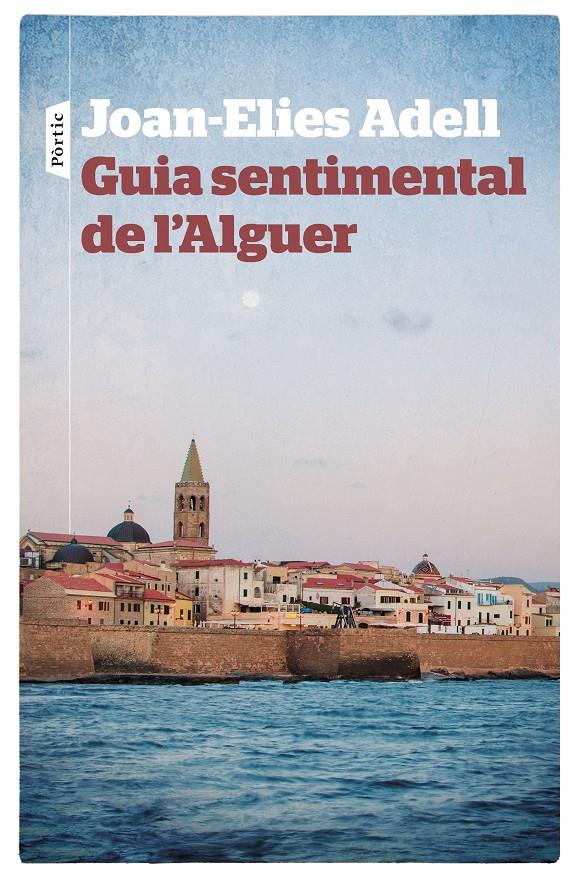 GUIA SENTIMENTAL DE L'ALGUER | 9788498092998 | JOAN ELIES ADELL PITARCH | Llibreria Ombra | Llibreria online de Rubí, Barcelona | Comprar llibres en català i castellà online