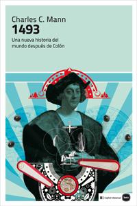 1493 UNA NUEVA HISTORIA DEL MUNDO DESPUES DE COLON | 9788415917038 | CHARLES C. MANN | Llibreria Ombra | Llibreria online de Rubí, Barcelona | Comprar llibres en català i castellà online