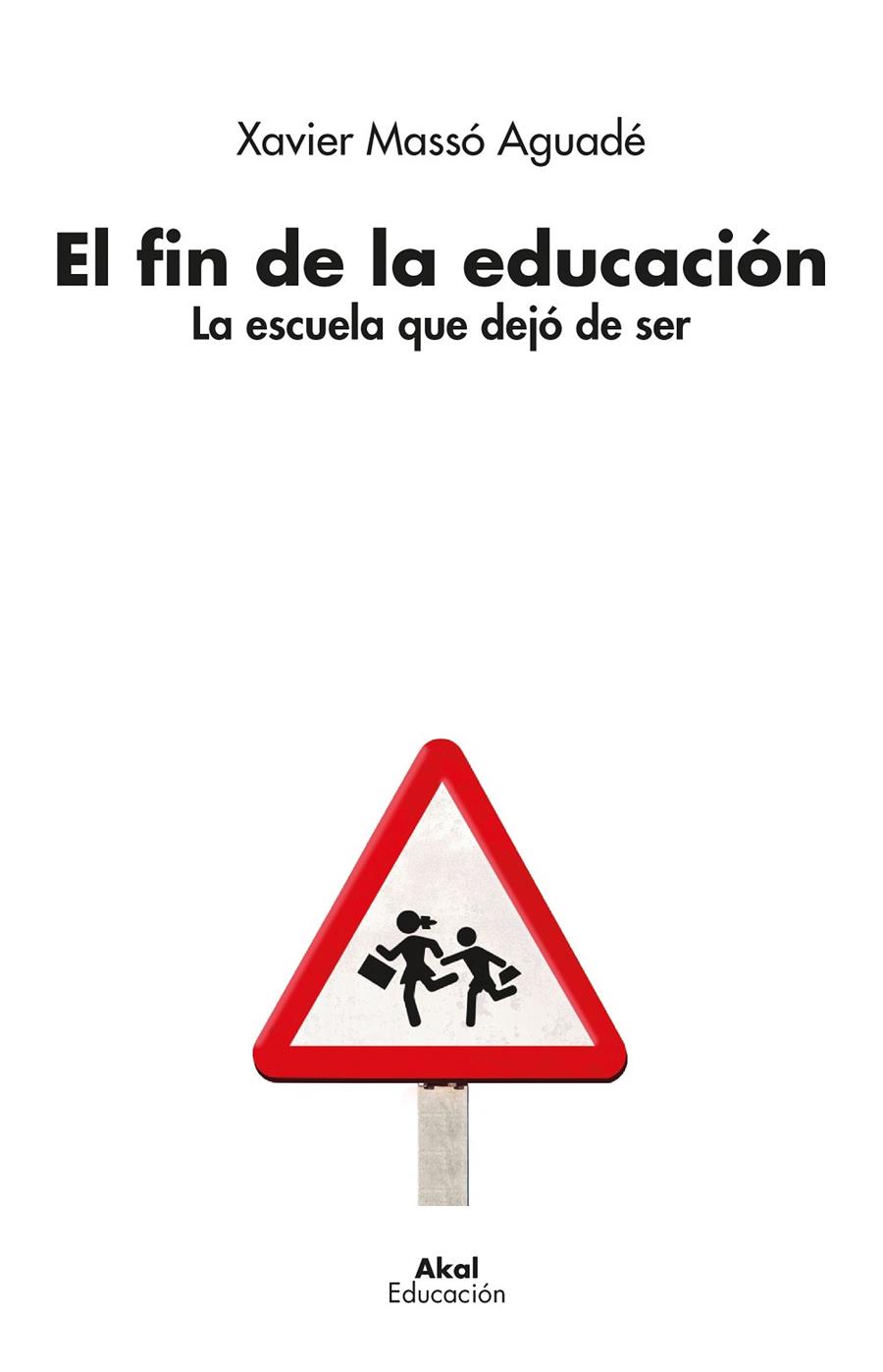 EL FIN DE LA EDUCACIÓN | 9788446050346 | MASSÓ AGUADÉ, XAVIER | Llibreria Ombra | Llibreria online de Rubí, Barcelona | Comprar llibres en català i castellà online