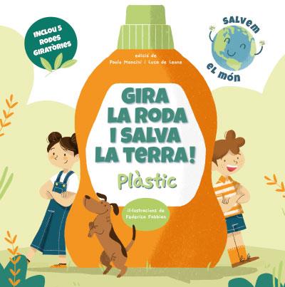 GIRA LA RODA I SALVA LA TERRA! PLASTIC (VVKIDS) | 9788468272238 | MANCINI, PAOLO/DE LEONE, LUCA | Llibreria Ombra | Llibreria online de Rubí, Barcelona | Comprar llibres en català i castellà online