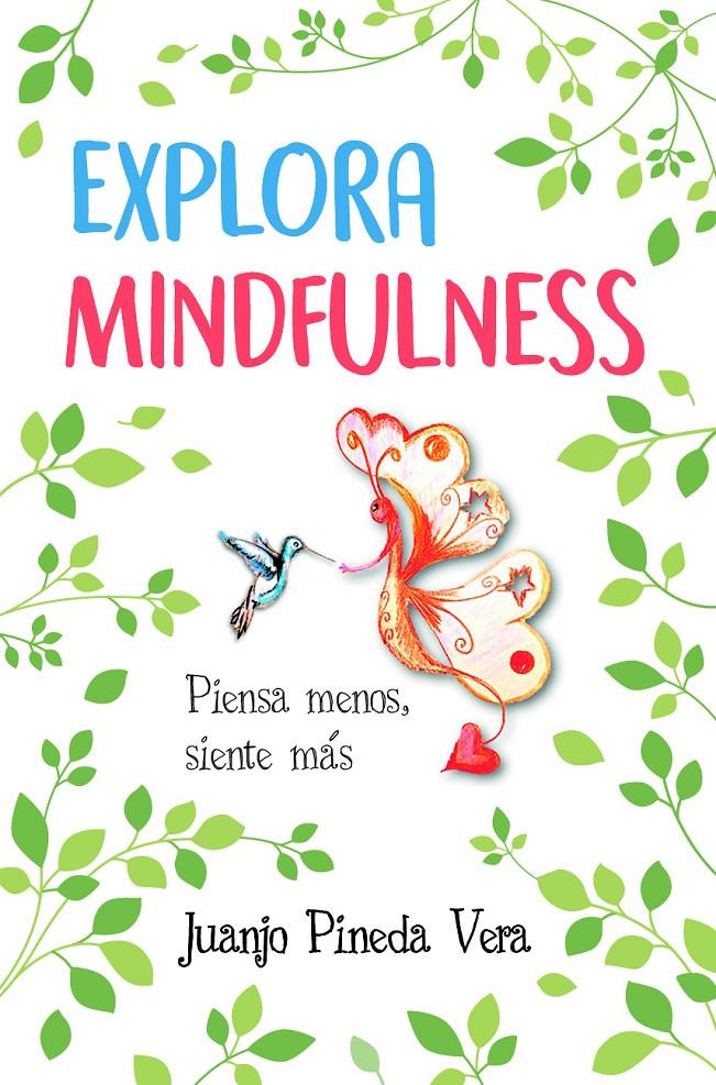 EXPLORA MINDFULNESS | 9788416002962 | PINEDA VERA, JUAN JOSÉ | Llibreria Ombra | Llibreria online de Rubí, Barcelona | Comprar llibres en català i castellà online