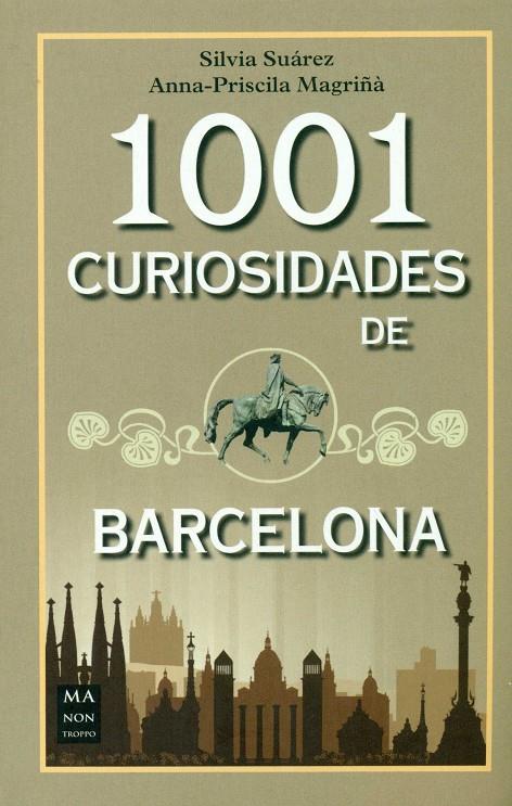 1001 CURIOSIDADES DE BARCELONA | 9788494650468 | SUÁREZ, SILVIA / PRISCILA MAGRIÑÀ, ANNA | Llibreria Ombra | Llibreria online de Rubí, Barcelona | Comprar llibres en català i castellà online