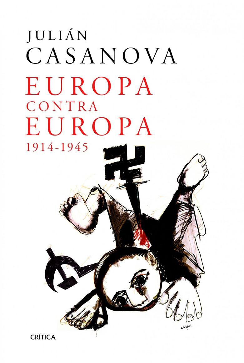 EUROPA CONTRA EUROPA 1914-1945 | 9788498924312 | JULIÁN CASANOVA | Llibreria Ombra | Llibreria online de Rubí, Barcelona | Comprar llibres en català i castellà online