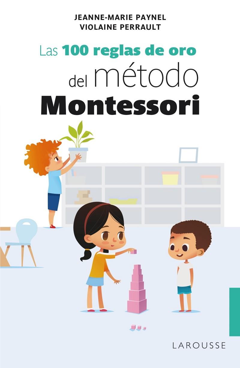 LAS 100 REGLAS DE ORO DEL MÉTODO MONTESSORI | 9788418100239 | PAYNEL, JEANNE-MARIE/PERRAULT, VIOLAINE | Llibreria Ombra | Llibreria online de Rubí, Barcelona | Comprar llibres en català i castellà online