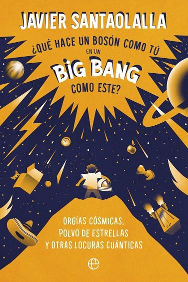 ¿QUÉ HACE UN BOSÓN COMO TÚ EN UN BIG BANG COMO ESTE? | 9788413843902 | SANTAOLALLA, JAVIER | Llibreria Ombra | Llibreria online de Rubí, Barcelona | Comprar llibres en català i castellà online