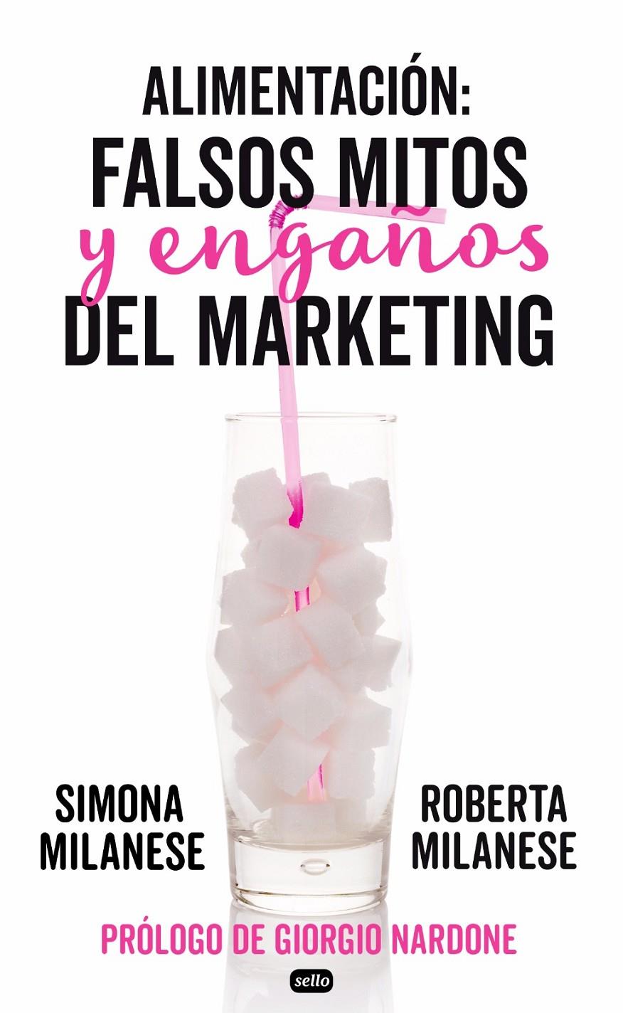 ALIMENTACIÓN: FALSOS MITOS Y ENGAÑOS DEL MARKETING | 9788415132219 | MULANESE, ROBERTA/MILANESE, SIMONA | Llibreria Ombra | Llibreria online de Rubí, Barcelona | Comprar llibres en català i castellà online