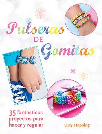 PULSERAS DE GOMITAS 35 FANTASTICOS PROYECTOS PARA HACER Y REGALAR | 9788426141101 | LUCY HOPPING | Llibreria Ombra | Llibreria online de Rubí, Barcelona | Comprar llibres en català i castellà online