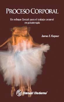 PROCESO CORPORAL | 9789684265776 | JAMES I. KEPNER | Llibreria Ombra | Llibreria online de Rubí, Barcelona | Comprar llibres en català i castellà online