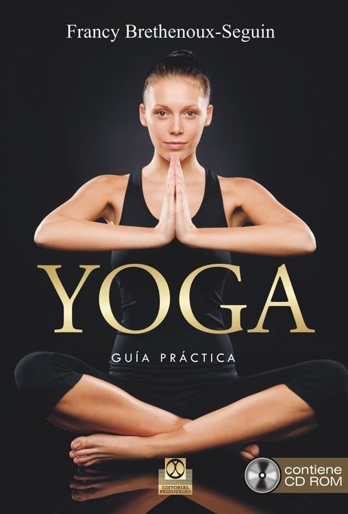 YOGA. GUÍA PRÁCTICA  (LIBRO + CD ROM) | 9788499104621 | BRETHENOUX-SEGUIN, FRANCY | Llibreria Ombra | Llibreria online de Rubí, Barcelona | Comprar llibres en català i castellà online