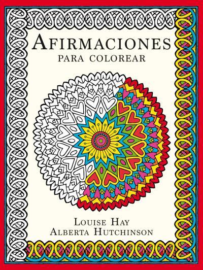 AFIRMACIONES PARA COLOREAR | 9788479539320 | HAY, LOUISE/HUTCHINSON, ALBERTA | Llibreria Ombra | Llibreria online de Rubí, Barcelona | Comprar llibres en català i castellà online