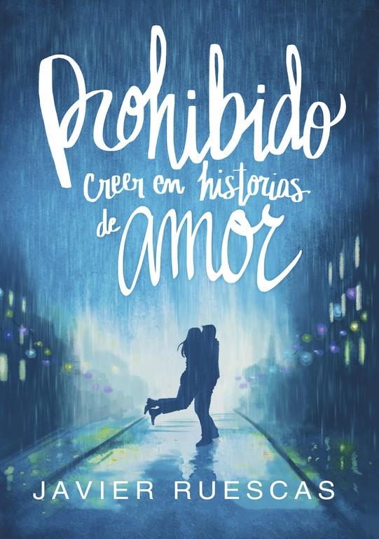 PROHIBIDO CREER EN HISTORIAS DE AMOR | 9788490437797 | JAVIER RUESCAS | Llibreria Ombra | Llibreria online de Rubí, Barcelona | Comprar llibres en català i castellà online