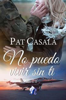 NO PUEDO VIVIR SIN TI | 9788418616983 | CASALÀ, PAT | Llibreria Ombra | Llibreria online de Rubí, Barcelona | Comprar llibres en català i castellà online