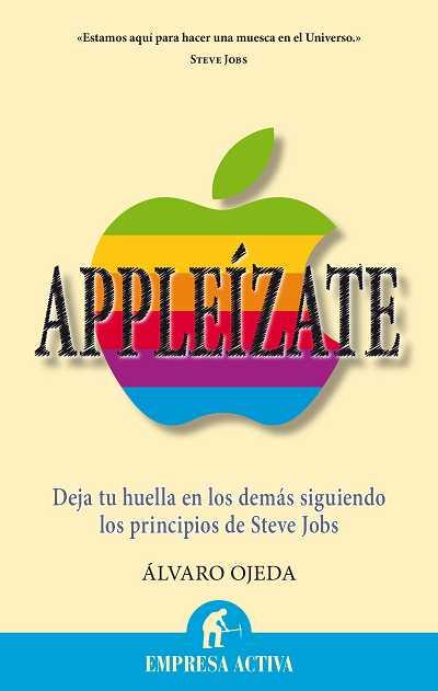 APPLEÍZATE DEJA TU HUELLA EN LOS DEMAS SIGUIENDO LOS PRINCIPIOS DE STEVE JOBS | 9788496627673 | ALVARO OJEDA | Llibreria Ombra | Llibreria online de Rubí, Barcelona | Comprar llibres en català i castellà online