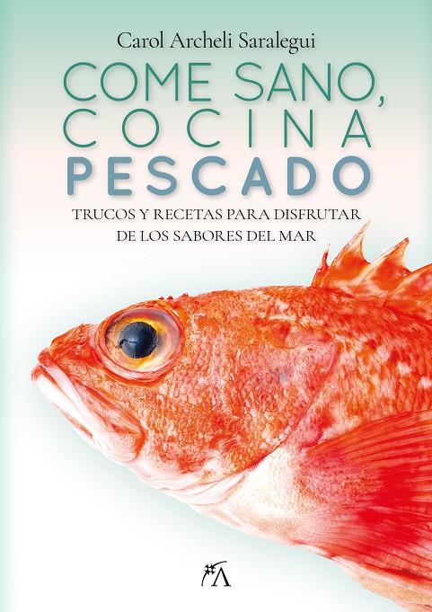 COME SANO, COCINA PESCADO | 9788411317887 | CAROL ARCHELI SARALEGUI | Llibreria Ombra | Llibreria online de Rubí, Barcelona | Comprar llibres en català i castellà online