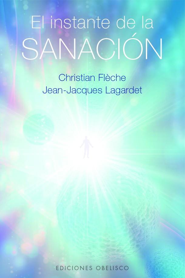 EL INSTANTE DE LA SANACIÓN | 9788411721677 | FLÈCHE, CHRISTIAN FLÈCHE/LAGARDET, JEAN-JACQUES | Llibreria Ombra | Llibreria online de Rubí, Barcelona | Comprar llibres en català i castellà online