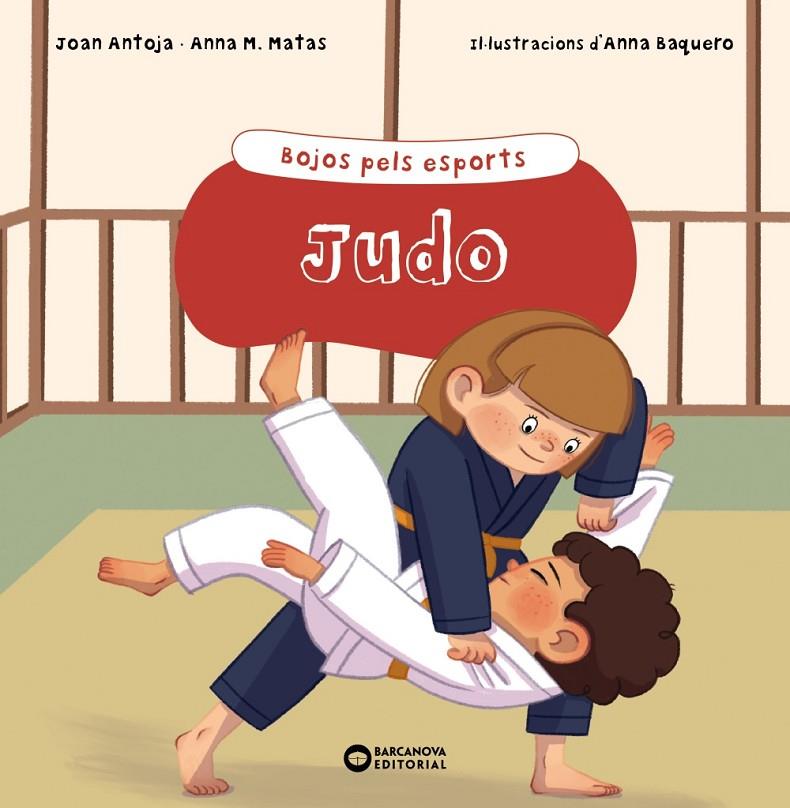 JUDO | 9788448955168 | ANTOJA I MAS, JOAN/MATAS I ROS, ANNA M. | Llibreria Ombra | Llibreria online de Rubí, Barcelona | Comprar llibres en català i castellà online