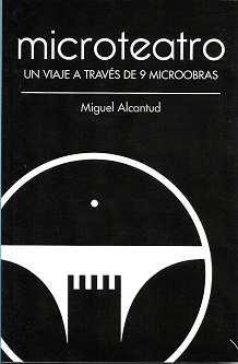 MICROTEATRO. UN VIAJE A TRAVÉS DE 9 MICROOBRAS | 9788412160642 | ALCANTUD, MIGUEL | Llibreria Ombra | Llibreria online de Rubí, Barcelona | Comprar llibres en català i castellà online