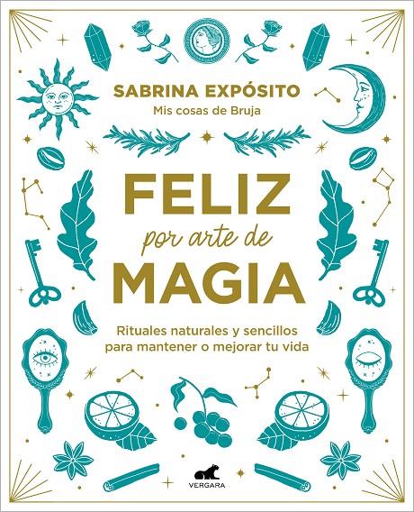 FELIZ POR ARTE DE MAGIA: RITUALES NATURALES Y SENCILLOS PARA MEJORAR TU VIDA | 9788418045721 | EXPÓSITO, SABRINA | Llibreria Ombra | Llibreria online de Rubí, Barcelona | Comprar llibres en català i castellà online