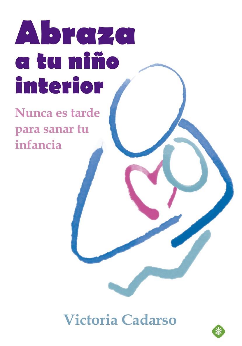 ABRAZA A TU NIÑO INTERIOR | 9788499707242 | CADARSO, VICTORIA | Llibreria Ombra | Llibreria online de Rubí, Barcelona | Comprar llibres en català i castellà online