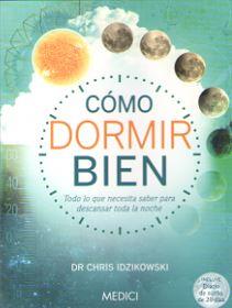 CÓMO DORMIR BIEN | 9788497991728 | IDZIKOWSKI, CHRIS | Llibreria Ombra | Llibreria online de Rubí, Barcelona | Comprar llibres en català i castellà online