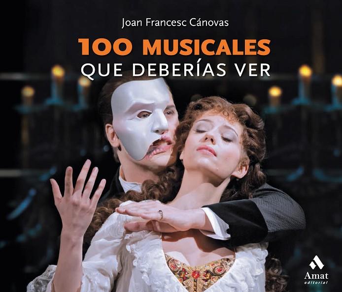 100 MUSICALES QUE DEBERÍAS VER | 9788418114267 | CÁNOVAS TOMAS, JOAN FRANCESC | Llibreria Ombra | Llibreria online de Rubí, Barcelona | Comprar llibres en català i castellà online