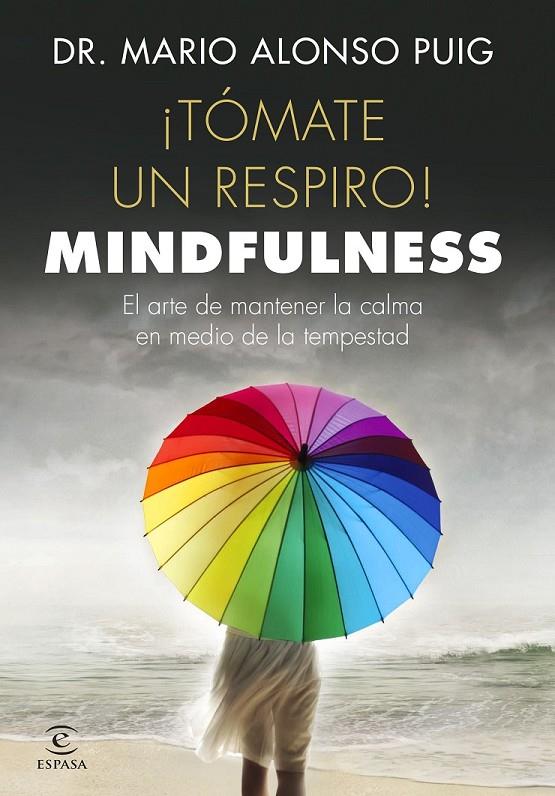 ¡TÓMATE UN RESPIRO! MINDFULNESS | 9788467048766 | MARIO ALONSO PUIG | Llibreria Ombra | Llibreria online de Rubí, Barcelona | Comprar llibres en català i castellà online