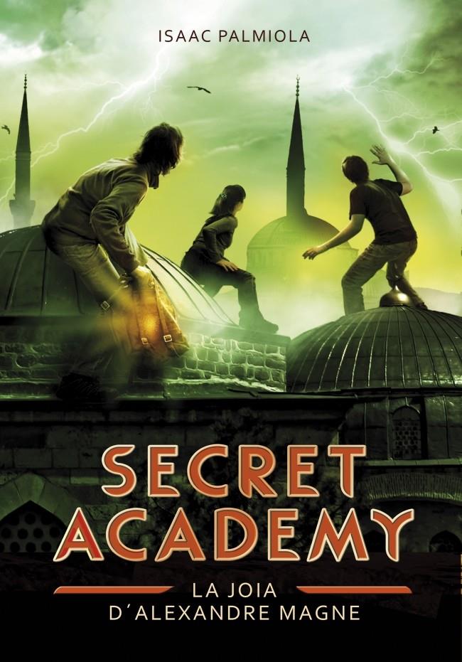 SECRET ACADEMY 2 LA JOIA D'ALEXANDRE MAGNE | 9788490431993 | ISAAC PALMIOLA | Llibreria Ombra | Llibreria online de Rubí, Barcelona | Comprar llibres en català i castellà online