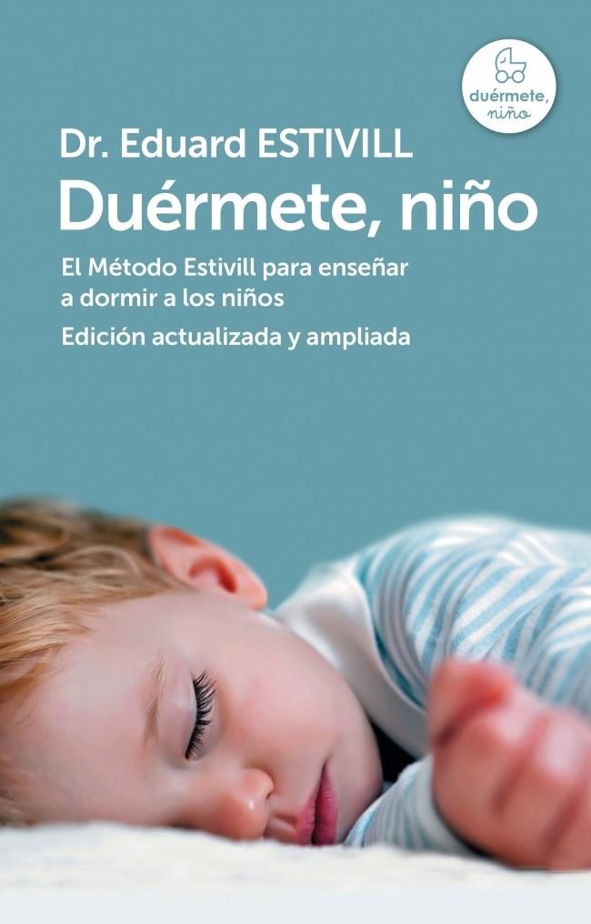 DUÉRMETE NIÑO EL METODO ESTIVILL PARA ENSEÑAR A DORMIR A LOS NIÑOS (ED. ACTUALIZADA Y AMPLIADA; CARTONE) | 9788401346842 | EDUARD ESTIVILL | Llibreria Ombra | Llibreria online de Rubí, Barcelona | Comprar llibres en català i castellà online