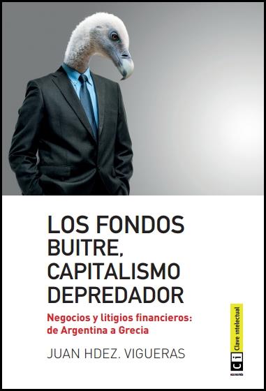 LOS FONDOS BUITRE, CAPITALISMO DEPREDADOR NEGOCIOS Y LITIGIOS FINANCIEROS: DE ARGENTINA A GRECIA | 9788494343308 | Llibreria Ombra | Llibreria online de Rubí, Barcelona | Comprar llibres en català i castellà online