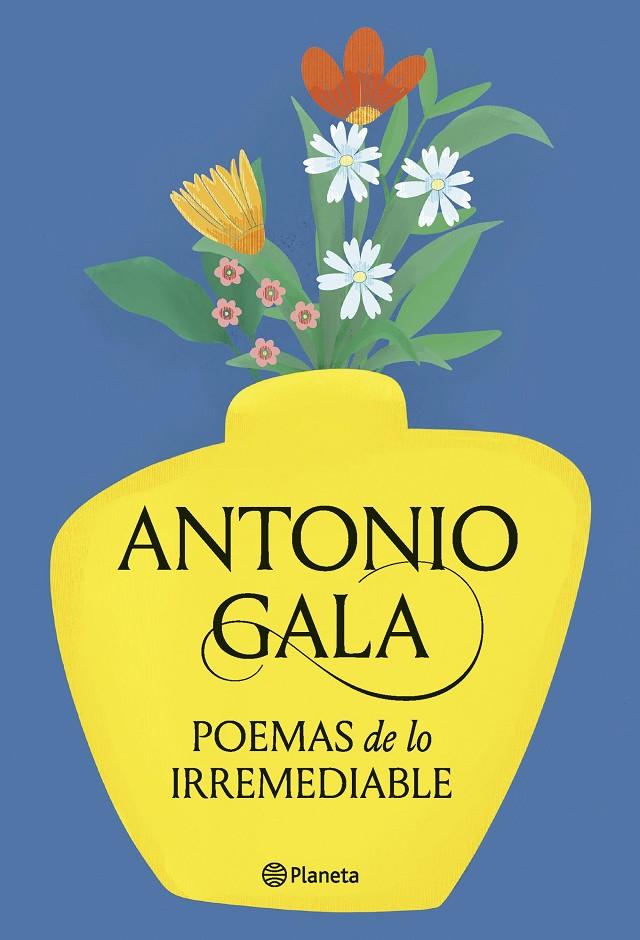 POEMAS DE LO IRREMEDIABLE | 9788408276715 | GALA, ANTONIO | Llibreria Ombra | Llibreria online de Rubí, Barcelona | Comprar llibres en català i castellà online