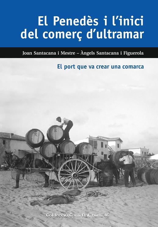 EL PENEDÈS I L'INICI DEL COMERÇ D'ULTRAMAR | 9788423208937 | SANTACANA I MESTRE, JOAN/SANTACANA I FIGUEROLA, ÀNGELS | Llibreria Ombra | Llibreria online de Rubí, Barcelona | Comprar llibres en català i castellà online