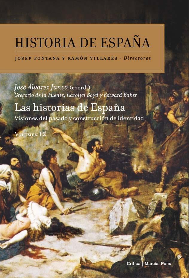 LAS HISTORIAS DE ESPAÑA 12 HISTORIA DE ESPAÑA | 9788498925227 | JOSÉ ÁLVAREZ JUNCO/CAROLYN BOYD/EDWARD BAKER/GREGORIO DE LA FUENTE MONGE | Llibreria Ombra | Llibreria online de Rubí, Barcelona | Comprar llibres en català i castellà online