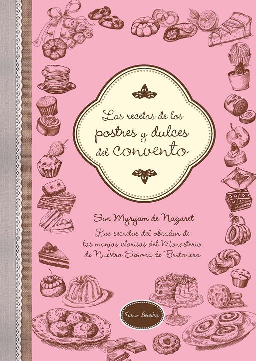 LAS RECETAS DE LOS POSTRES Y DULCES DEL CONVENTO | 9788416245222 | DE NAZARET BRETONERA, MYRYAM | Llibreria Ombra | Llibreria online de Rubí, Barcelona | Comprar llibres en català i castellà online