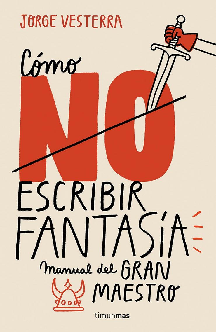 CÓMO (NO) ESCRIBIR FANTASÍA | 9788445005262 | VESTERRA, JORGE | Llibreria Ombra | Llibreria online de Rubí, Barcelona | Comprar llibres en català i castellà online