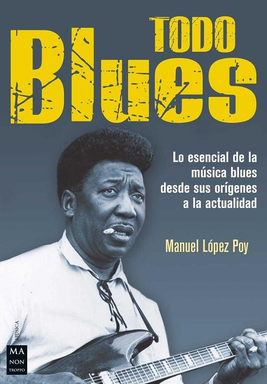 TODO BLUES | 9788494928512 | LÓPEZ POY, MANUEL | Llibreria Ombra | Llibreria online de Rubí, Barcelona | Comprar llibres en català i castellà online