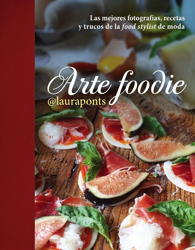 ARTE FOODIE | 9788448022013 | LAURA LÓPEZ PINOS | Llibreria Ombra | Llibreria online de Rubí, Barcelona | Comprar llibres en català i castellà online