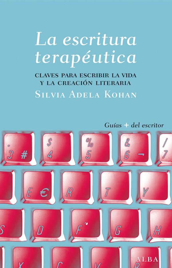 LA ESCRITURA TERAPÉUTICA | 9788484288565 | KOHAN TOLMACH, SILVIA ADELA | Llibreria Ombra | Llibreria online de Rubí, Barcelona | Comprar llibres en català i castellà online