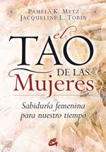 EL TAO DE LAS MUJERES | 9788484452874 | METZ, PAMELA K. / TOBIN, JACQUELINE L. | Llibreria Ombra | Llibreria online de Rubí, Barcelona | Comprar llibres en català i castellà online