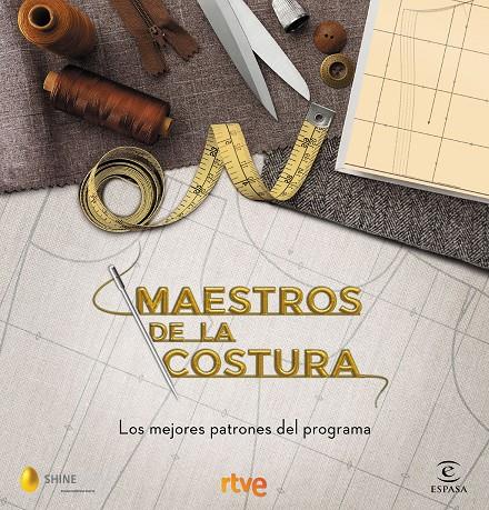 MAESTROS DE LA COSTURA. LOS MEJORES PATRONES DEL PROGRAMA | 9788467058024 | RTVE/SHINE | Llibreria Ombra | Llibreria online de Rubí, Barcelona | Comprar llibres en català i castellà online