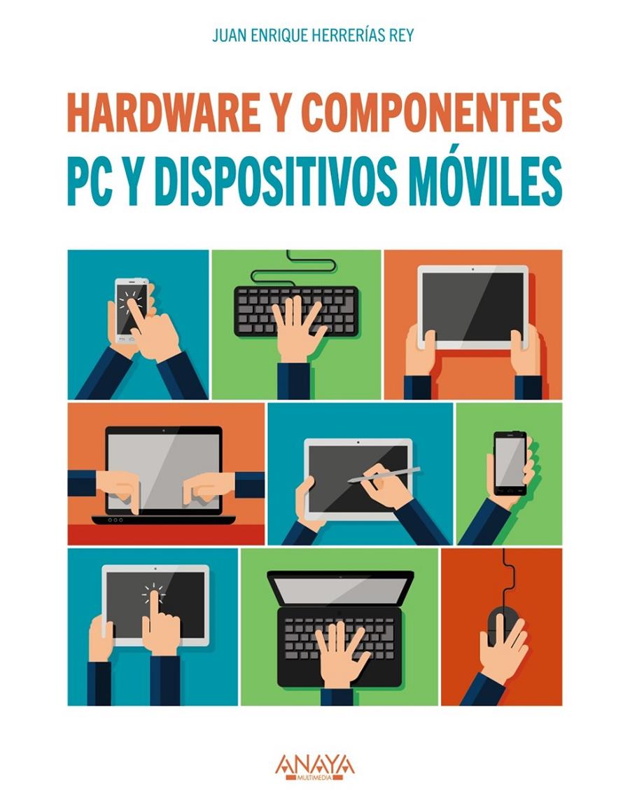 PC Y DISPOSITIVOS MÓVILES. HARDWARE Y COMPONENTES | 9788441538153 | HERRERÍAS REY, JUAN ENRIQUE | Llibreria Ombra | Llibreria online de Rubí, Barcelona | Comprar llibres en català i castellà online