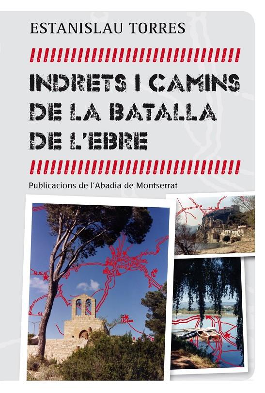 INDRETS I CAMINS DE LA BATALLA DE L'EBRE | 9788498836042 | ESTANISLAU TORRES | Llibreria Ombra | Llibreria online de Rubí, Barcelona | Comprar llibres en català i castellà online