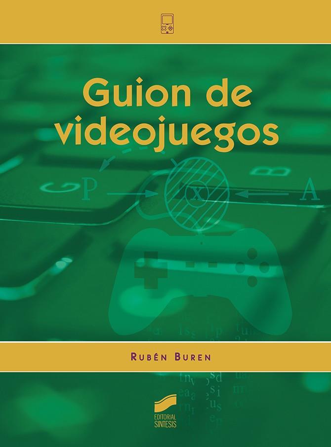 GUION DE VIDEOJUEGOS | 9788491710585 | BUREN, RUBÉN | Llibreria Ombra | Llibreria online de Rubí, Barcelona | Comprar llibres en català i castellà online