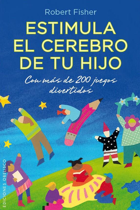 ESTIMULA EL CEREBRO DE TU HIJO CON MAS DE 200 JUEGOS DIVERTIDOS | 9788497779623 | ROBERT FISHER | Llibreria Ombra | Llibreria online de Rubí, Barcelona | Comprar llibres en català i castellà online